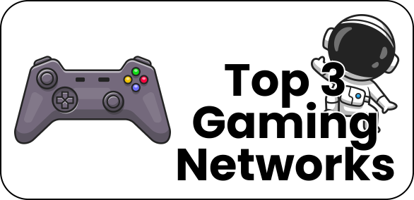 Top 3 Gaming Networks